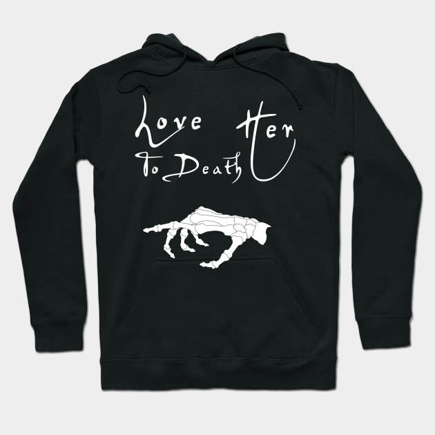 Love her Love him to death couple matching shirts Hoodie by CMDesign